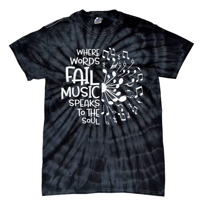 Where Words Fail Music Speaks to the Soul Tie-Dye T-Shirt