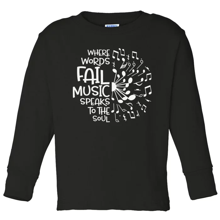 Where Words Fail Music Speaks to the Soul Toddler Long Sleeve Shirt