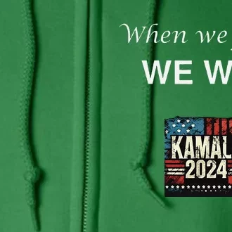 When We Fight We Win. Kamala Harris 2024 Election President Full Zip Hoodie