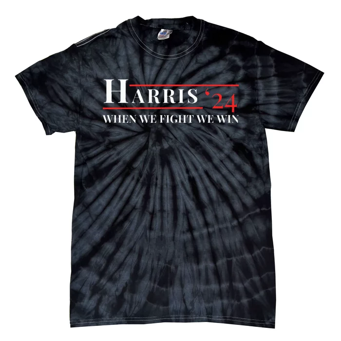 When We Fight We Win Harris 24 Tie-Dye T-Shirt