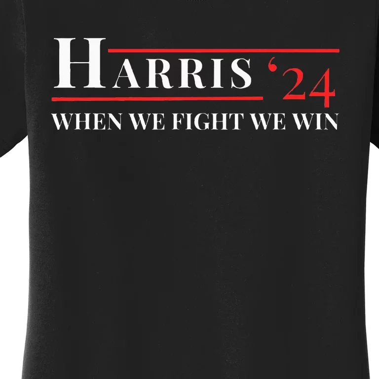 When We Fight We Win Harris 24 Women's T-Shirt