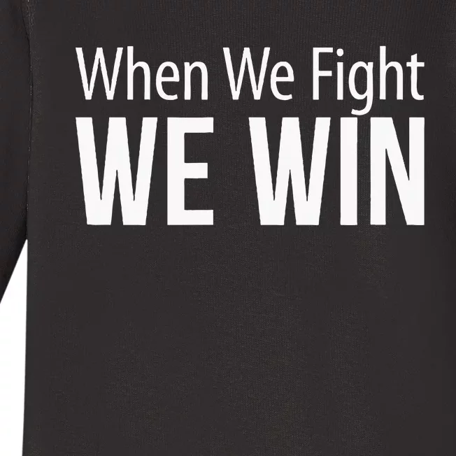 When We Fight We Win Baby Long Sleeve Bodysuit