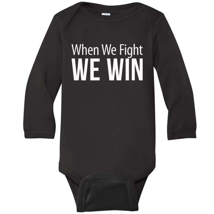 When We Fight We Win Baby Long Sleeve Bodysuit