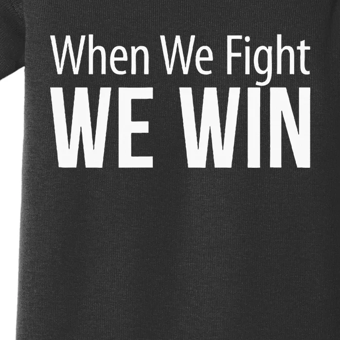 When We Fight We Win Baby Bodysuit