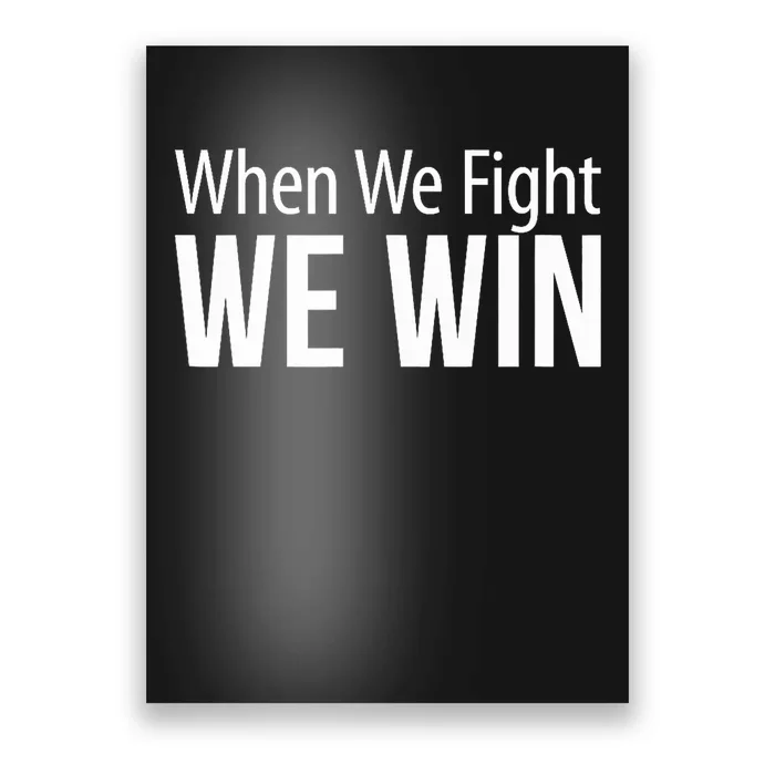 When We Fight We Win Poster