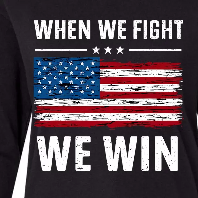 When We Fight We Win American Flag Usa Politics Quote Womens Cotton Relaxed Long Sleeve T-Shirt