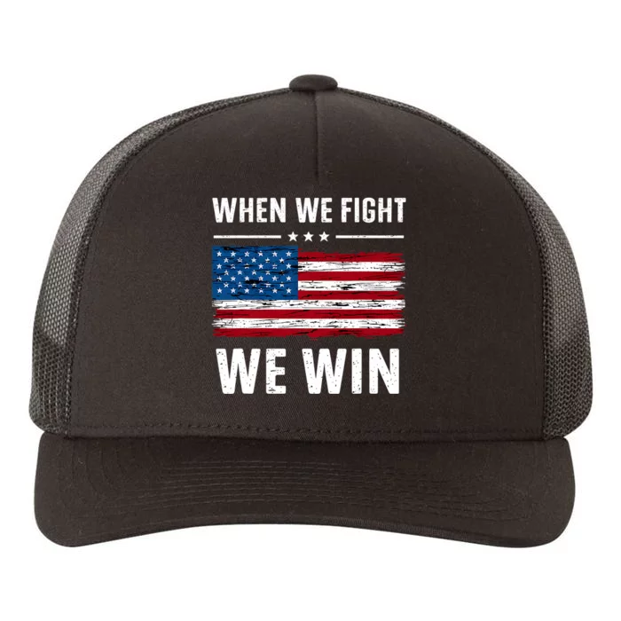 When We Fight We Win American Flag Usa Politics Quote Yupoong Adult 5-Panel Trucker Hat