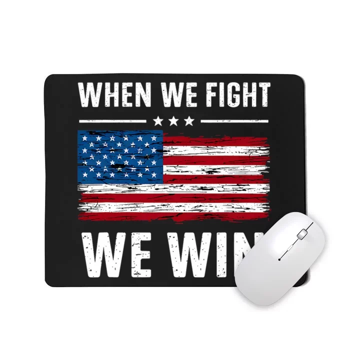 When We Fight We Win American Flag Usa Politics Quote Mousepad