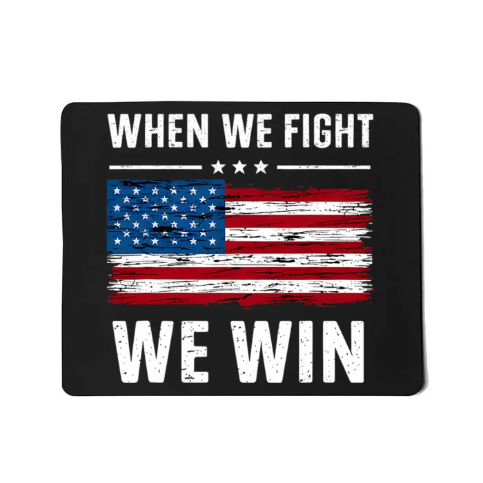 When We Fight We Win American Flag Usa Politics Quote Mousepad