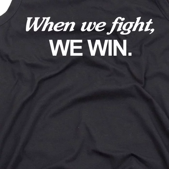 When We Fight We Win Tank Top