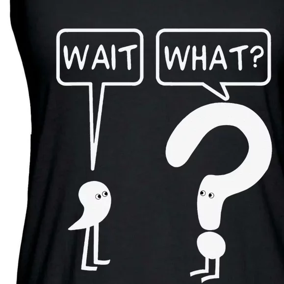 Wait What Funny Grammar Questioning Punctuation Ladies Essential Flowy Tank