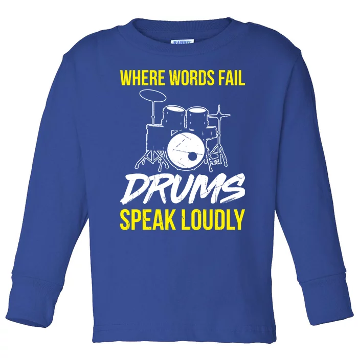 Where Words Fail Drums Speak Loudly Funny Drummer Gift Toddler Long Sleeve Shirt