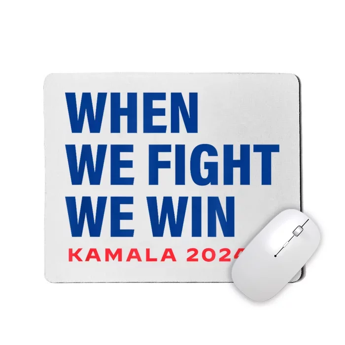 When We Fight We Win Kamala Harris For President 2024 Vote Mousepad