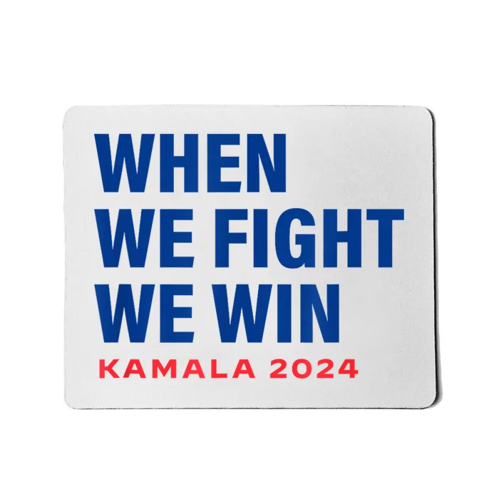 When We Fight We Win Kamala Harris For President 2024 Vote Mousepad