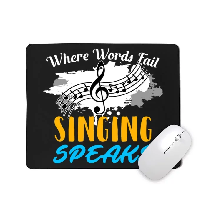 Where Words Fail Singing Speaks Singer Music Note Mousepad