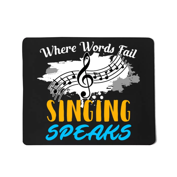 Where Words Fail Singing Speaks Singer Music Note Mousepad