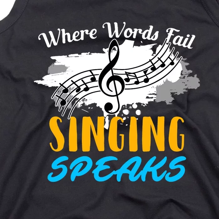 Where Words Fail Singing Speaks Singer Music Note Tank Top