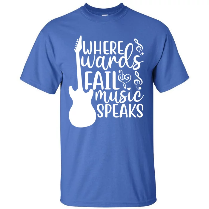 Where Words Fail Music Speaks Cool Gift Musical Music Notes Musician Gift Tall T-Shirt