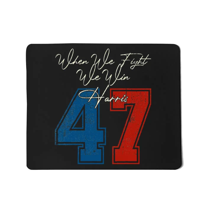 When We Fight We Win 2024 Kamala Harris For Usa President 47 Mousepad