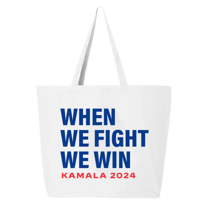 When We Fight We Win Kamala Harris For President 2024 Vote 25L Jumbo Tote