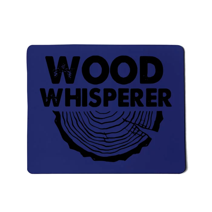 Wood Whisperer Funny Woodworkers Carpentry Lumberjack Mousepad