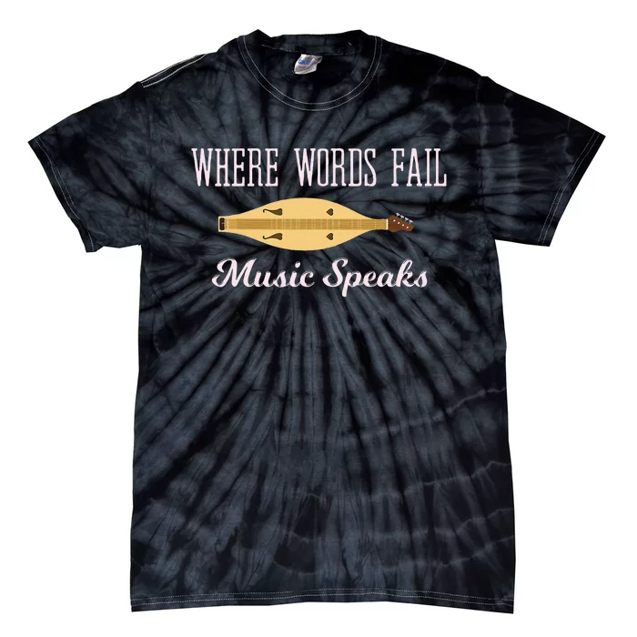 Where Words Fail Music Speaks Appalachian Dulcimer Tie-Dye T-Shirt