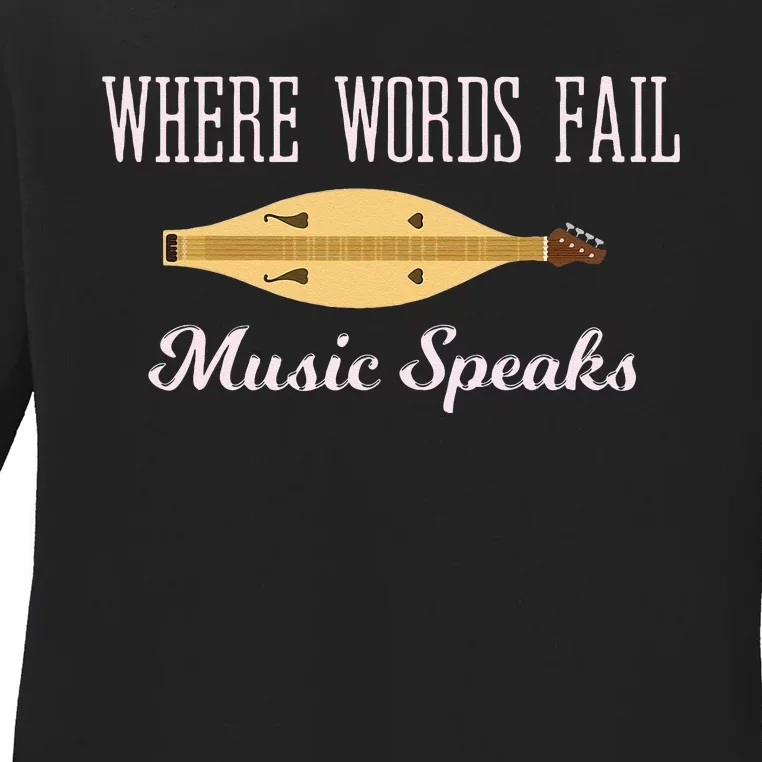 Where Words Fail Music Speaks Appalachian Dulcimer Ladies Long Sleeve Shirt