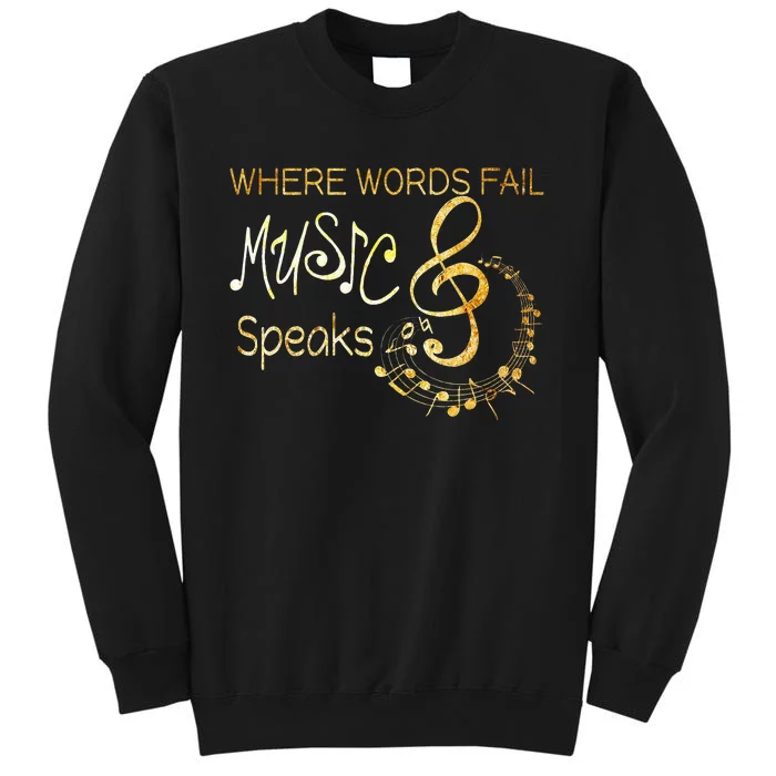 Where Words Fail Music Speaks Musical Music Notes Sweatshirt