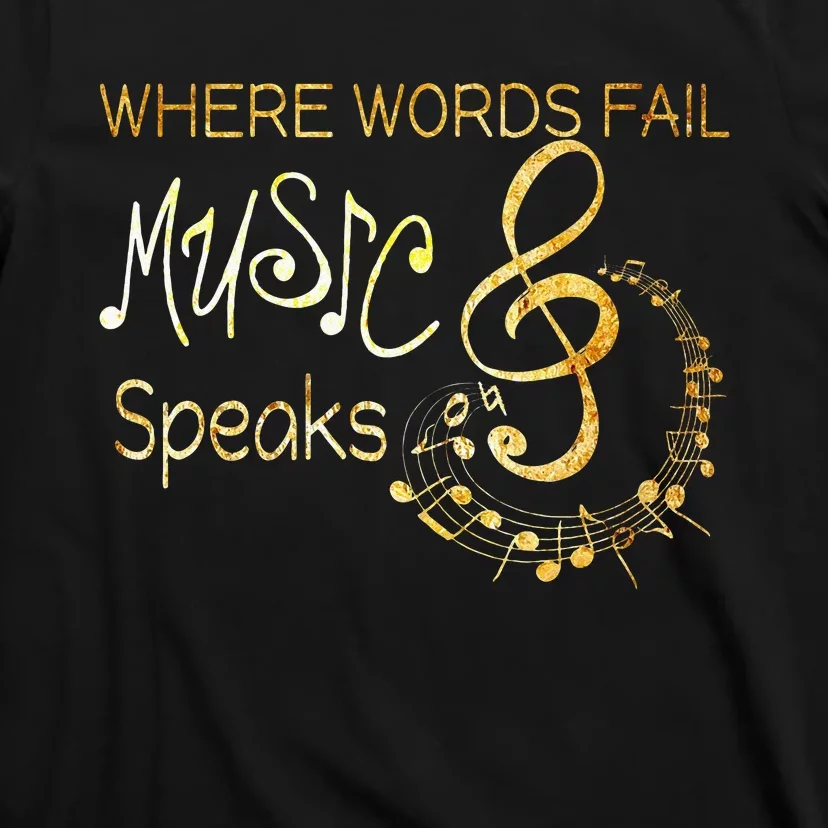 Where Words Fail Music Speaks Musical Music Notes T-Shirt