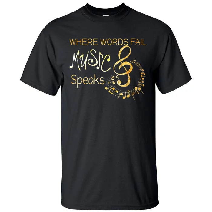 Where Words Fail Music Speaks Musical Music Notes Tall T-Shirt