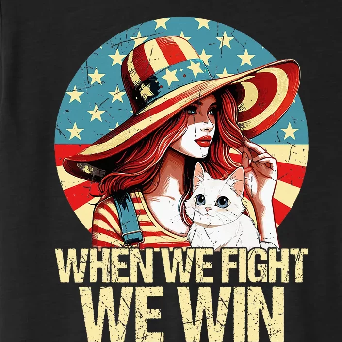 When We Fight We Win Kamala Harris 2024 For Usa President ChromaSoft Performance T-Shirt