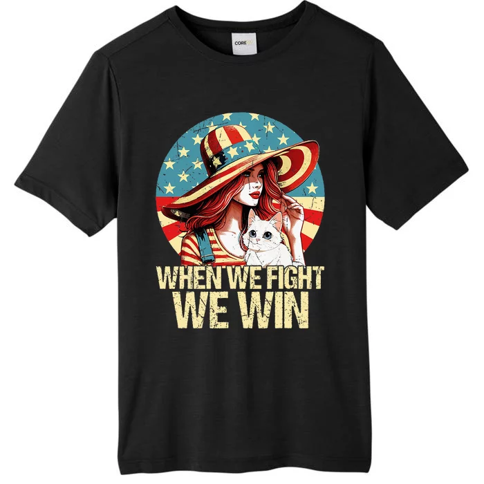 When We Fight We Win Kamala Harris 2024 For Usa President ChromaSoft Performance T-Shirt