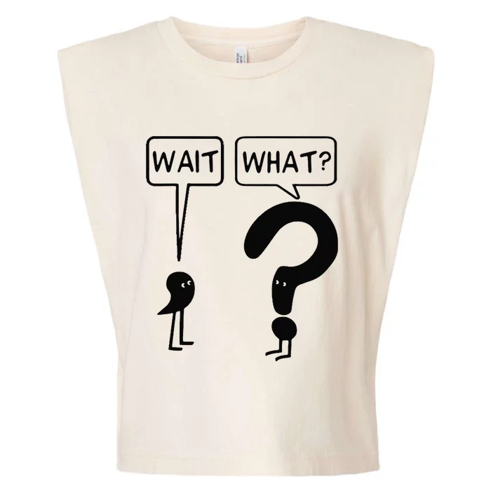 Wait What Funny Grammar Questioning Punctuation Garment-Dyed Women's Muscle Tee