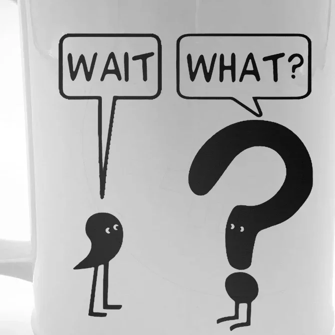 Wait What Funny Grammar Questioning Punctuation Front & Back Beer Stein