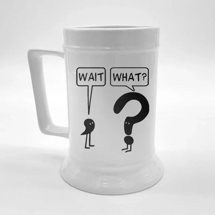 Wait What Funny Grammar Questioning Punctuation Front & Back Beer Stein