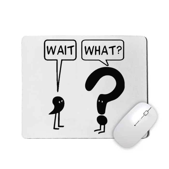 Wait What Funny Grammar Questioning Punctuation Mousepad