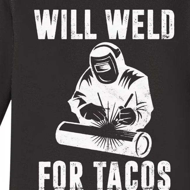 Will Weld for Tacos Welder Gift Funny Welding Costume Weld Baby Long Sleeve Bodysuit