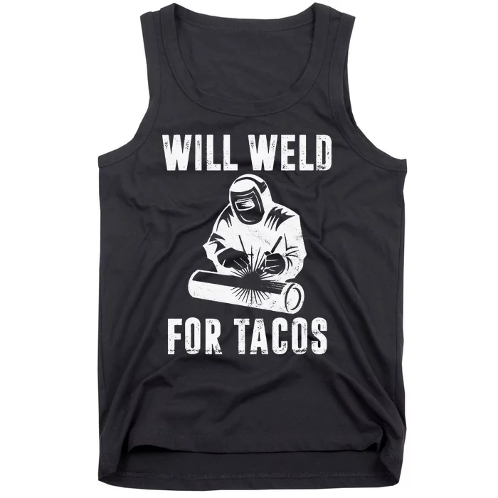 Will Weld for Tacos Welder Gift Funny Welding Costume Weld Tank Top