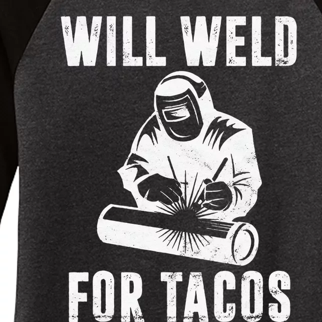 Will Weld for Tacos Welder Gift Funny Welding Costume Weld Women's Tri-Blend 3/4-Sleeve Raglan Shirt