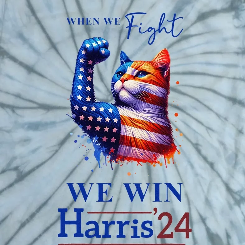 When We Fight We Win Kamala Harris Us President 2024 Tie-Dye T-Shirt