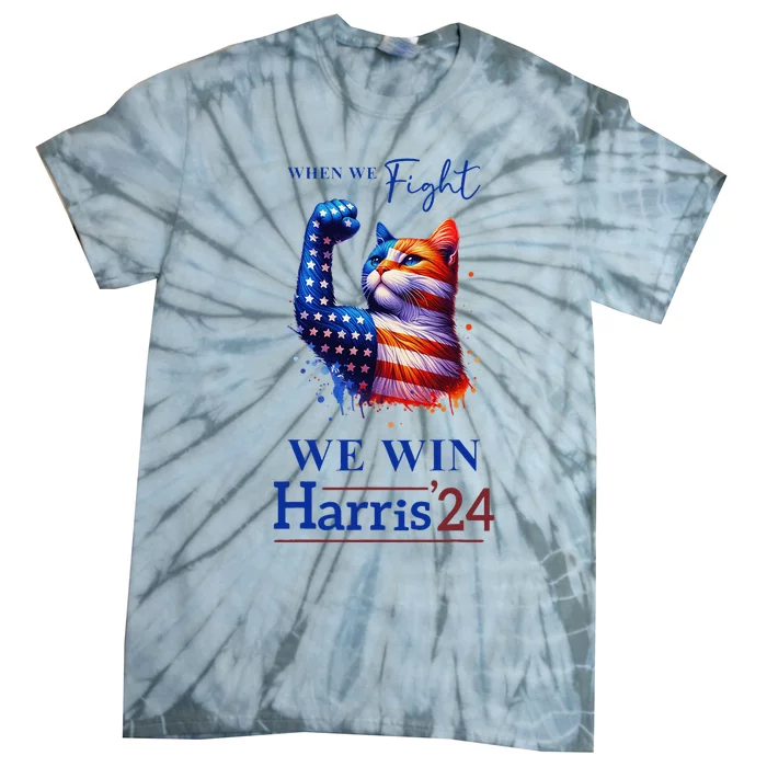 When We Fight We Win Kamala Harris Us President 2024 Tie-Dye T-Shirt