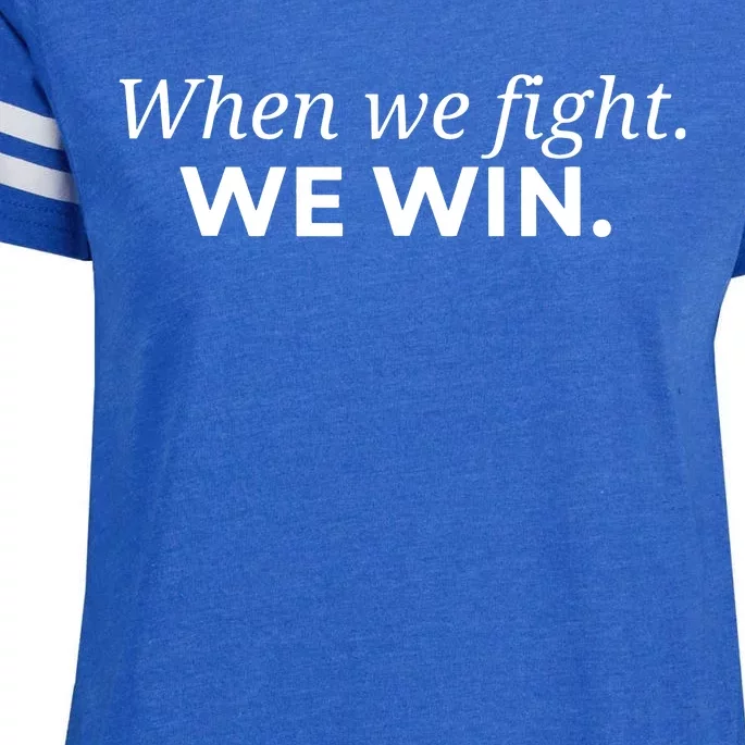 When We Fight We Win Enza Ladies Jersey Football T-Shirt