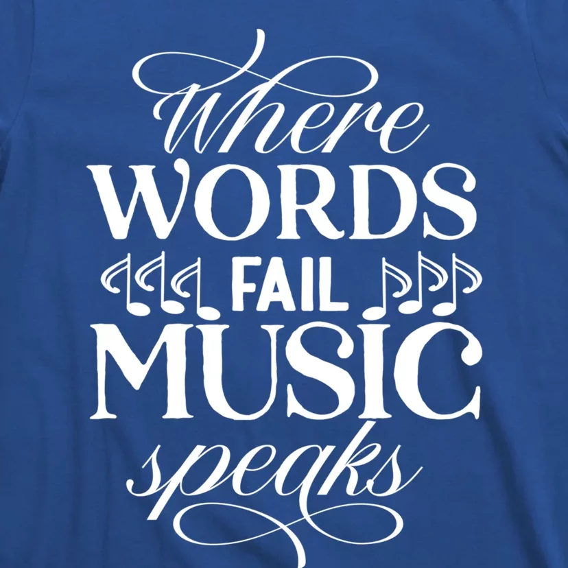 Where Words Fail Music Speaks Gift Musical Music Notes Musician Gift T-Shirt