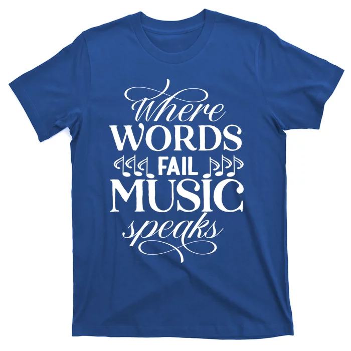 Where Words Fail Music Speaks Gift Musical Music Notes Musician Gift T-Shirt