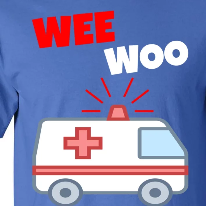 Wee Woo Funny Ambulance Emr Ems Paramedic First Responder Gift Tall T-Shirt