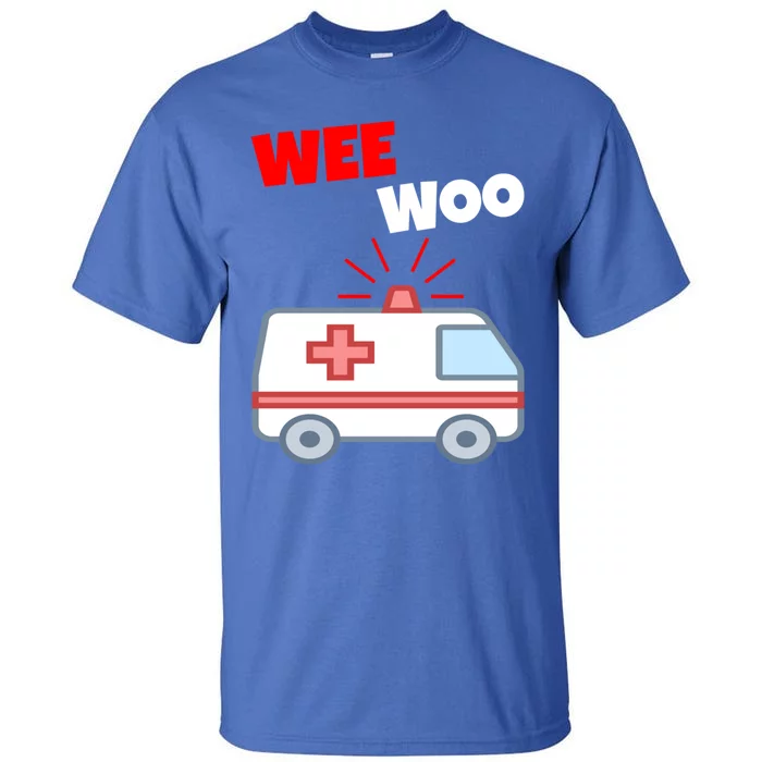 Wee Woo Funny Ambulance Emr Ems Paramedic First Responder Gift Tall T-Shirt