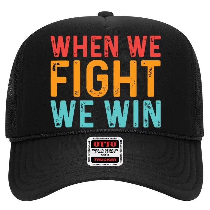 When We Fight We Win Vintage High Crown Mesh Trucker Hat