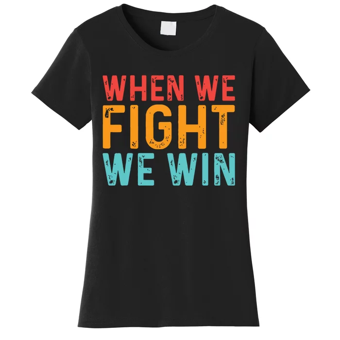 When We Fight We Win Vintage Women's T-Shirt