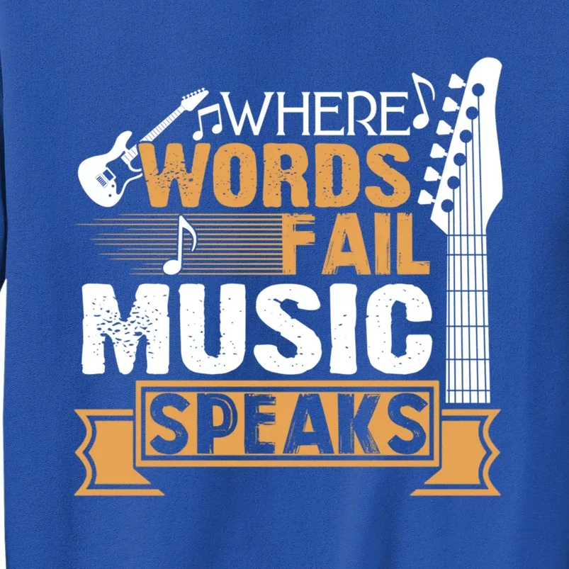 Where Words Fail Music Speaks Gift Music Lover Wear Gift Sweatshirt