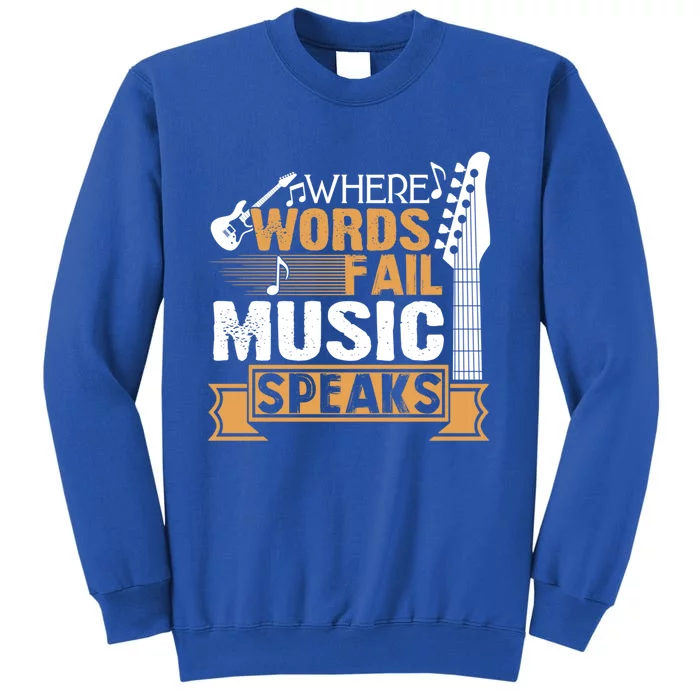 Where Words Fail Music Speaks Gift Music Lover Wear Gift Sweatshirt